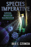 Species Imperative: Survival, Migration, Regeneration