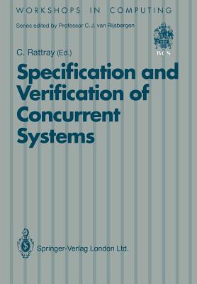 Specification and Verification of Concurrent Systems - Rattray, Charles (Editor)