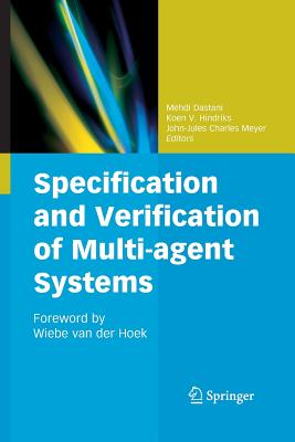 Specification and Verification of Multi-Agent Systems - Dastani, Mehdi (Editor), and Hindriks, Koen V (Editor), and Meyer, John-Jules (Editor)