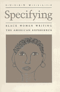 Specifying: Black Women Writing the American Experience