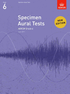 Specimen Aural Tests, Grade 6: New Edition from 2011