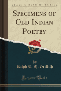 Specimens of Old Indian Poetry (Classic Reprint)