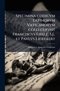 Specimina codicvm latinorvm Vaticanorvm collegervnt Franciscvs Ehrle, S.J., et Pavlvs Liebyaert