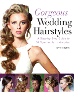 Spectacular Hair: A Step-By-Step Guide to 46 Gorgeous Styles