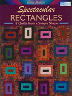 Spectacular Rectangles: 12 Quilts from a Simple Shape