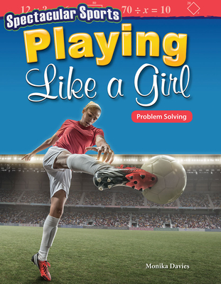 Spectacular Sports: Playing Like a Girl: Problem Solving - Davies, Monika