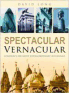 Spectacular Vernacular: London's 100 Most Extraordinary Buildings