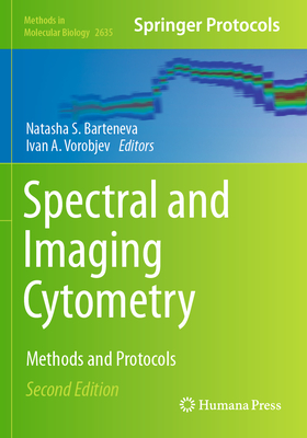 Spectral and Imaging Cytometry: Methods and Protocols - Barteneva, Natasha S. (Editor), and Vorobjev, Ivan A. (Editor)