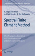 Spectral Finite Element Method: Wave Propagation, Diagnostics and Control in Anisotropic and Inhomogenous Structures - Gopalakrishnan, S