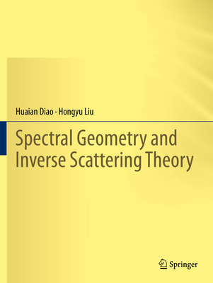 Spectral Geometry and Inverse Scattering Theory - Diao, Huaian, and Liu, Hongyu