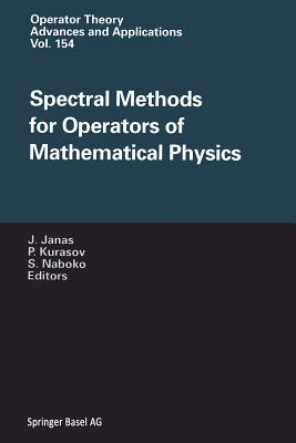 Spectral Methods for Operators of Mathematical Physics - Janas, Jan (Editor), and Kurasov, Pavel (Editor), and Naboko, Sergei (Editor)