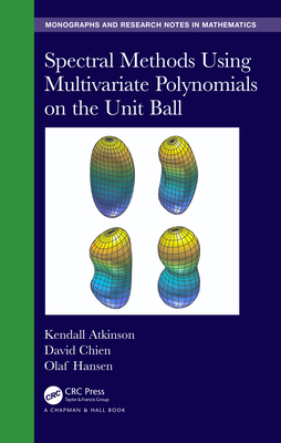 Spectral Methods Using Multivariate Polynomials On The Unit Ball - Cox, Rory (Editor), and Donnelly, Faye (Editor), and Lang Jr., Anthony (Editor)