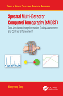 Spectral Multi-Detector Computed Tomography (Smdct): Data Acquisition, Image Formation, Quality Assessment and Contrast Enhancement