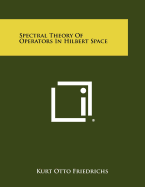Spectral Theory of Operators in Hilbert Space