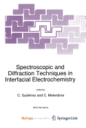 Spectroscopic and Diffraction Techniques in Interfacial Electrochemistry