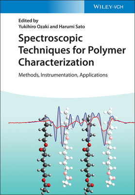 Spectroscopic Techniques for Polymer Characterization: Methods, Instrumentation, Applications - Ozaki, Yukihiro (Editor), and Sato, Harumi (Editor)