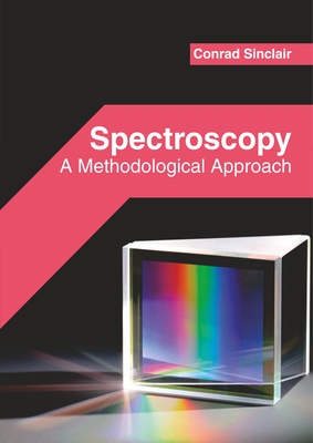 Spectroscopy: A Methodological Approach - Sinclair, Conrad (Editor)