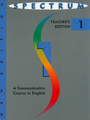 Spectrum: A Communicative Course in English, Level 1 - Dye, Joan, and Frankfort, Nancy