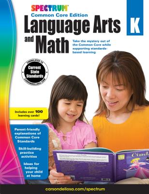Spectrum Language Arts and Math, Grade K: Common Core Edition - Spectrum (Compiled by)