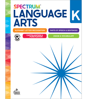 Spectrum Language Arts Workbook, Grade K - Spectrum, and Carson Dellosa Education