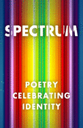 Spectrum: Poetry Celebrating Identity