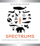 Spectrums: Our Mind-boggling Universe from Infinitesimal to Infinity