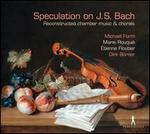 Speculation on J.S. Bach: Reconstructed chamber music & chorals
