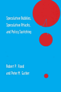 Speculative Bubbles, Speculative Attacks, and Policy Switching