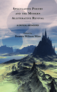 Speculative Poetry and the Modern Alliterative Revival: A Critical Anthology