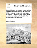 Speculi Britanniae Pars: A Topographical and Historical Description of Cornwall (1728)