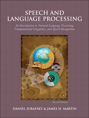 Speech and Language Processing - Jurafsky, Daniel, and Martin, James