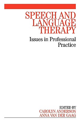 Speech and Language Therapy: Issues in Professional Practice - Anderson, Carolyn (Editor), and Van Der Gaag, Anna (Editor)