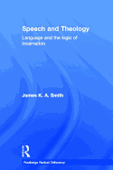 Speech and Theology: Language and the Logic of Incarnation