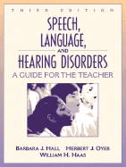 Speech, Language, and Hearing Disorders: A Guide for the Teacher