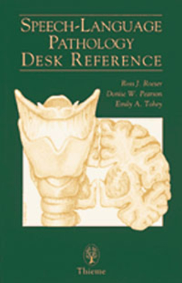 Speech-Language Pathology Desk Reference - Roeser, Ross J (Editor), and Pearson, Donise (Editor), and Tobey, Emily (Editor)