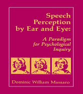 Speech Perception by Ear and Eye: A Paradigm for Psychological Inquiry