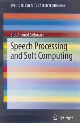 Speech Processing and Soft Computing - Selouani, Sid-Ahmed