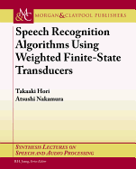Speech Recognition Algorithms Based on Weighted Finite-State Transducers