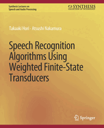 Speech Recognition Algorithms Using Weighted Finite-State Transducers
