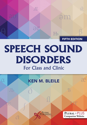 Speech Sound Disorders: For Classroom and Clinic - 