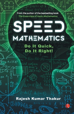 Speed Mathematics: Do It Quick, Do It Right - Thakur, Rajesh Kumar