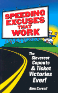 Speeding Excuses That Work: The Cleverest Copouts and Ticket Victories Ever