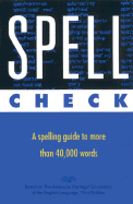 Spell Check - Houghton Mifflin Company, and American Heritage Dictionary (Editor), and The American Heritage Dictionaries, Editors Of (Editor)