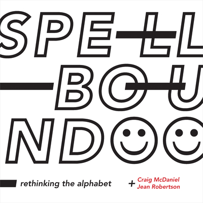 Spellbound: Rethinking the Alphabet - McDaniel, Craig, and Robertson, Jean