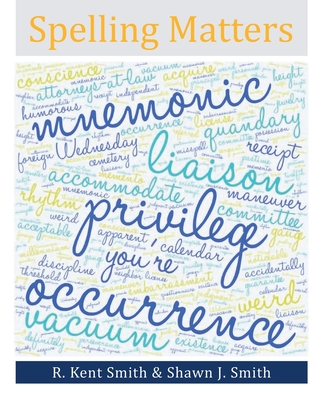 Spelling Matters - Smith, R Kent, and Smith, Shawn J