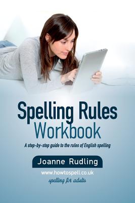 Spelling Rules Workbook - Rudling, Joanne