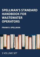 Spellman's Standard Handbook for Wastewater Operators (3 Volume Set)