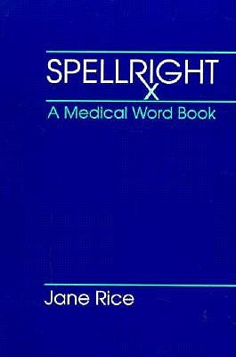 Spellright: A Medical Word Book - Rice, Jane