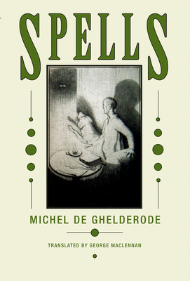 Spells - Ghelderode, Michel, and Maclennon, George (Introduction by)
