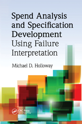 Spend Analysis and Specification Development Using Failure Interpretation - Holloway, Michael D.